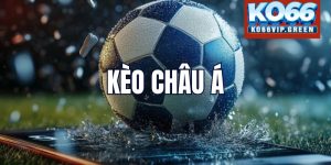 Kèo bóng đá châu Á – Kinh nghiệm soi kèo cực chuẩn từ Ko66