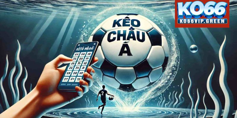 Kèo bóng đá châu Á rất đa dạng