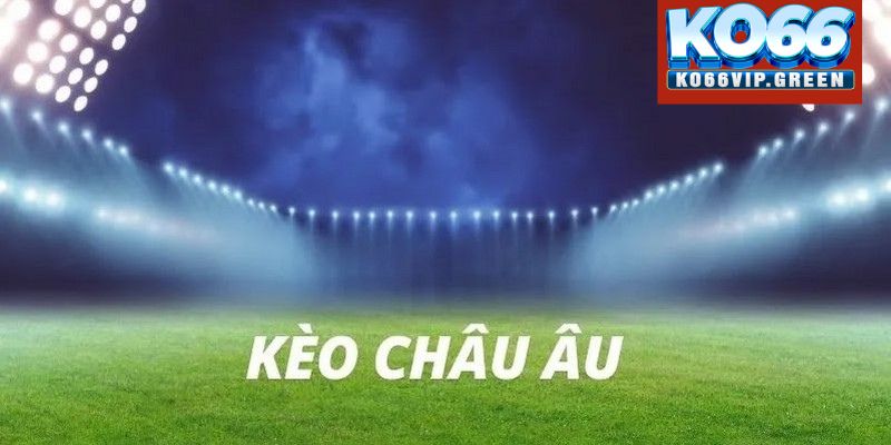 Các cửa cược của kèo bóng đá châu Âu