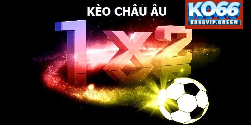 Tổng hợp mẹo chơi kèo bóng đá châu Âu chuẩn từ chuyên gia