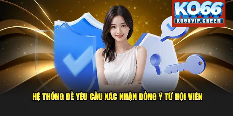 Hệ thống yêu cầu xác nhận đồng ý từ hội viên