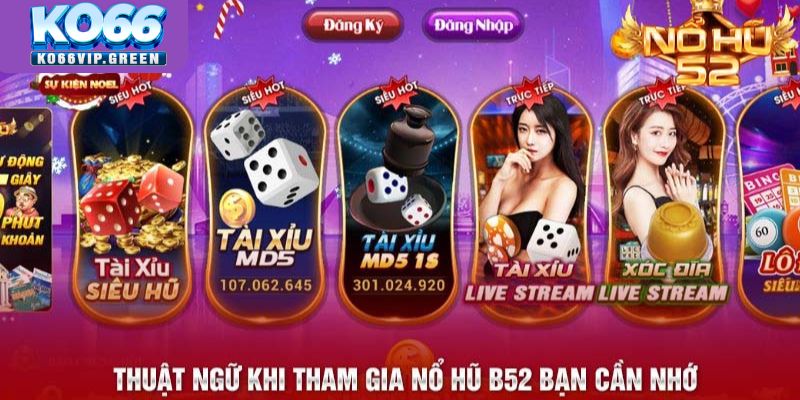 Thuật ngữ khi tham gia nổ hũ B52 bạn cần nhớ